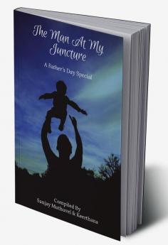 The Man At My Juncture : A Father's Day Special