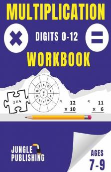 Multiplication Workbook : Times Tables Practice Book For Ages 7-9 | 2Nd Grade And 3Rd Grade Math | Year 3 And 4 Maths For 7 8 And 9 Year Olds | Perfect For Home Learning