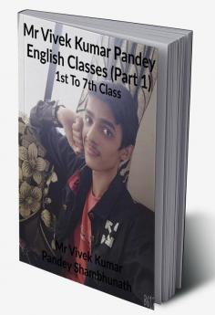 Mr Vivek Kumar Pandey English Classes (Part 1) : 1st To 7th Class