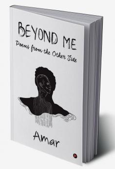 Beyond Me : Poems from the Other Side