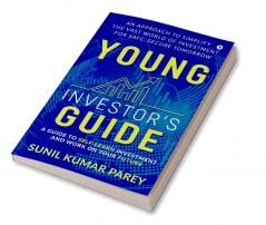 Young Investor's Guide : A Guide to Self-Learn Investment and Work on Your Future