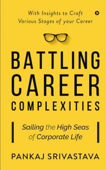 Battling Career Complexities : Sailing the High Seas of Corporate Life