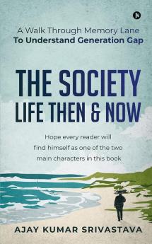 THE SOCIETY - LIFE THEN &amp; NOW : A Walk Through Memory Lane To Understand Generation Gap