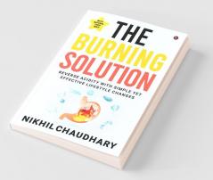 The Burning Solution: Reverse Acidity With Simple Yet Effective Lifestyle Changes