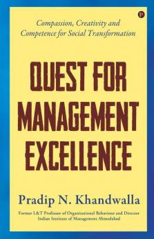 Quest For Management Excellence : Compassion Creativity And Competence For Social Transformation