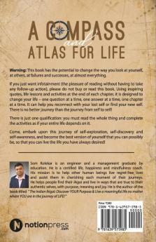 A Compass And Atlas For Life : Self-Exploration Self-Discovery And Self-Awareness: A Manual