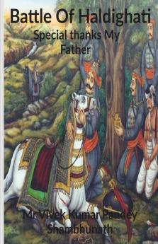 Battle Of Haldighati : Special Thanks My Father