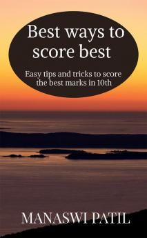 Best ways to score best : Some tips and tricks to score the best marks in 10th