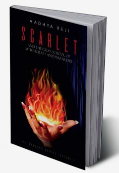 Scarlet and the Gray School of Witchcraft and Wizardry : The Scarlet Series- book 1