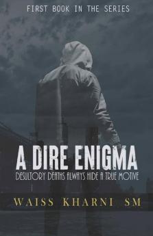 A Dire Enigma: Desultory Deaths Always Hide A True Motive