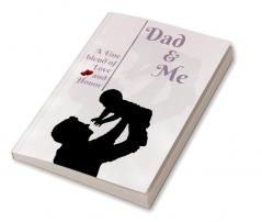 Dad &amp;amp; Me : A Fine Blend of Love and Honor