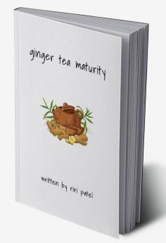 ginger tea maturity