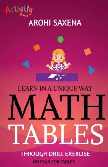 Math Tables : Learn In A Unique Way : Through Drill Exercise : An Activity Book