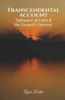 Transcendental Account: ‘Software Of Love & The Gospel’S Success’: ‘Software Of Love And The Gospel’S Success’