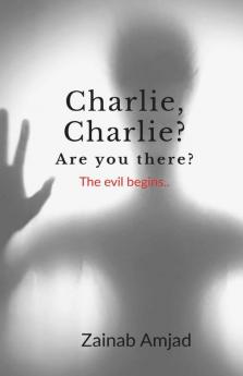 Charlie Charlie? Are You There? : The Evil Begins