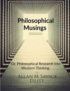 Philosophical Musings : Or Philosophical Research into Western Thinking