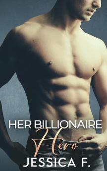 Her Billionaire Hero: Eine Zweite Chance Romantik: 4 (Unwiderstehliche Bruder)