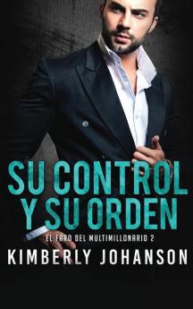 Su Control y Su Orden: Romance con un Multimillonario: 2 (El Faro del Multimillonario)