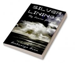 Silver Linings : My Cancer Journey