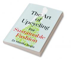 The Art of Upcycling for Sustainable Fashion : Ethnoyst Magazine Vol. 2