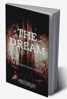 THE DREAM : MY EFFORT YOUR SUCCESS