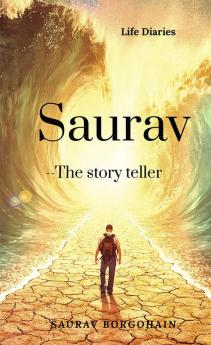 Saurav- The story teller (Life diaries)