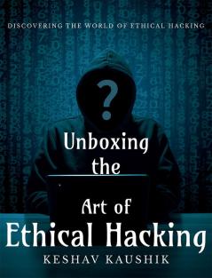 Unboxing the art of Ethical Hacking