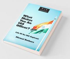 What Makes You An Ias Officer? Life Of An Ias Aspirant