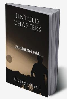 UNTOLD CHAPTERS : Felt But Not Told