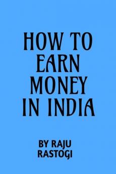 How To Earn Money In India For Students By Suraj Dev.: How To Create Your Passive Incom.