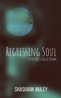 Regressing Soul : A Doctor's Failed Dream