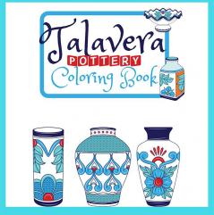 Talavera Pottery Coloring Book : Relaxing Art Coloring Pages And Stress Relieving Designs For Adults