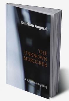 THE UNKNOWN MURDERER : A suspense mystery