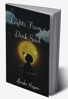Lights From A Dark Soul : A Poetry a day keeps sorrow away