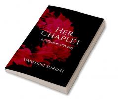 Her Chaplet : A Collection of Poetry