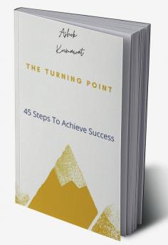 The Turning Point: 45 Steps To Achieve Success : Self help books english motivational books in english best inspirational books inspiring books non fiction books motivation books