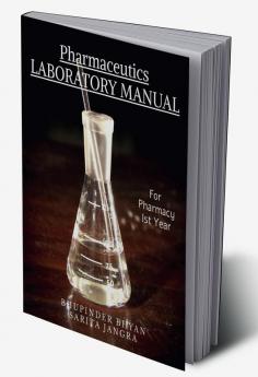 Pharmaceutics Laboratory Manual : Pharmacy 1st Year Students