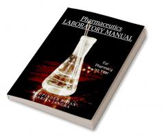 Pharmaceutics Laboratory Manual : Pharmacy 1st Year Students