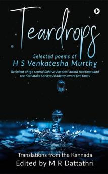 Teardrops : Selected poems of H S Venkatesha Murthy