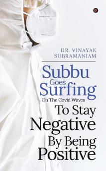 Subbu Goes Surfing-On The Covid Waves-To Stay Negative By Being Positive