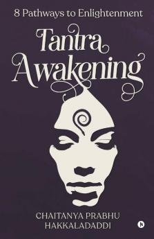 Tantra Awakening: 8 Pathways To Enlightenment