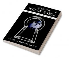 The Haunted Wilson Manor : The Story of Paranormal Experience