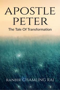 Apostle Peter: The Tale Of Transformation