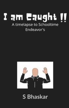 I Am Caught!!: (A Timelapse To Schooltime Endeavor'S)