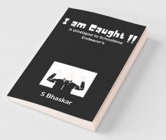 I Am Caught!!: (A Timelapse To Schooltime Endeavor'S)