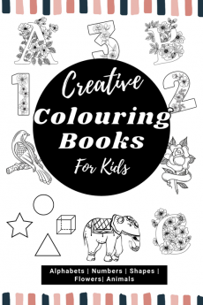 Creative Colouring Books For Kids : All In One (Alphabets Numbers Shapes Flowers Animals)