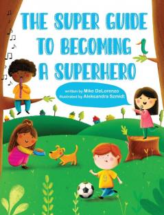 The Super Guide to Becoming a Superhero