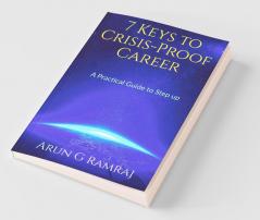 7 Keys To Crisis-Proof Career: A Practical Skill Guide To Step Up