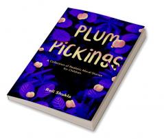 Plum Pickings : A Collection of Realistic Moral Stories for Children