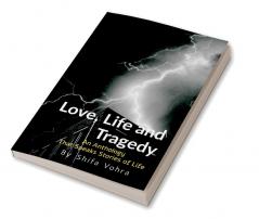 Love Life and tragedy : An Anthology that Speaks Stories of Life